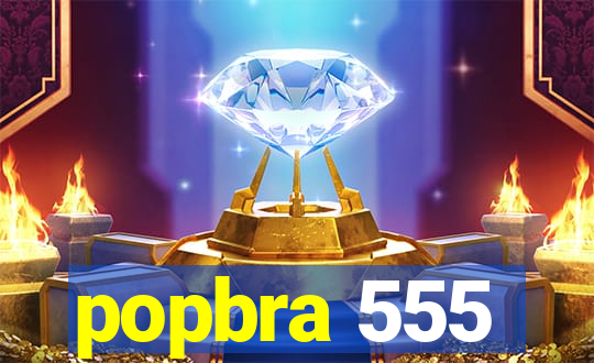 popbra 555